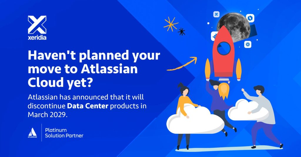 Xeridia's creativity regarding migration to Atlassian Cloud and the end of Data Centre in 2029.